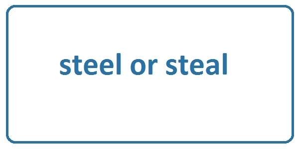 steel or steal