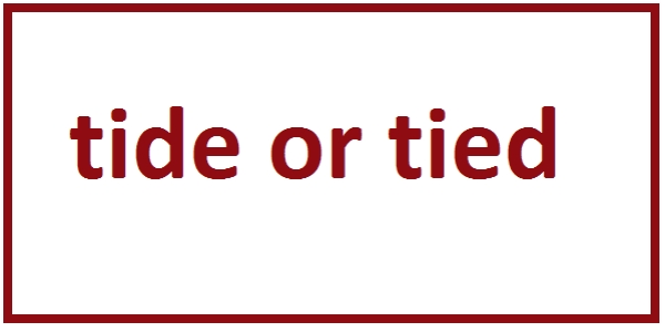 tide or tied